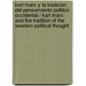 Karl Marx y la tradicion del pensamiento politico occidental / Karl Marx and the Tradition of the Western Political Thought door Hannah Arendt