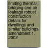 Limiting Thermal Bridging And Air Leakage Robust Construction Details For Dwellings And Similar Buildings Amendment 1, 2002 door Onbekend