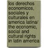 Los derechos economicos, sociales y culturales en America Latina/ The Economic, Social and Cultural Rights in Latin America