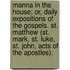 Manna In The House; Or, Daily Expositions Of The Gospels. St. Matthew (St. Mark, St. Luke, St. John, Acts Of The Apostles).