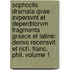 Sophoclis Dramata Qvae Svpersvnt Et Deperditorvm Fragmenta Graece Et Latine: Denvo Recensvit Et Rich. Franc. Phil, Volume 1