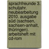 Sprachfreunde 3. Schuljahr. Neubearbeitung 2010. Ausgabe Süd (sachsen, Sachsen-anhalt, Thüringen). Arbeitsheft Mit Cd-rom door Onbekend