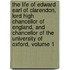 The Life Of Edward Earl Of Clarendon, Lord High Chancellor Of England, And Chancellor Of The University Of Oxford, Volume 1