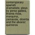 Contemporary Spanish Dramatists; Plays By Perez Galdos, Linares Rivas, Marquina, Zamacois, Dicenta And The Alvarez Quinteros