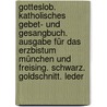 Gotteslob. Katholisches Gebet- und Gesangbuch. Ausgabe für das Erzbistum München und Freising. Schwarz. Goldschnitt. Leder door Onbekend