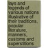 Lays and Legends of Various Nations Illustrative of Their Traditions, Popular Literature, Manners, Customs and Superstitions
