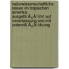 Naturwissenschaftliche Reisen Im Tropischen Amerika: Ausgefã¯Â¿Â½Hrt Auf Veranlassung Und Mit Unterstã¯Â¿Â½Tzung door Moritz Wagner