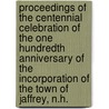 Proceedings Of The Centennial Celebration Of The One Hundredth Anniversary Of The Incorporation Of The Town Of Jaffrey, N.H. door Onbekend