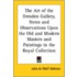 The Art of the Dresden Gallery, Notes and Observations Upon the Old and Modern Masters and Paintings in the Royal Collection