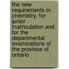 The New Requirements In Chemistry, For Junior Matriculation And For The Departmental Examinations Of The Province Of Ontario by W. Lash 1866 Miller