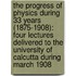 The Progress Of Physics During 33 Years (1875-1908): Four Lectures Delivered To The University Of Calcutta During March 1908