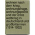 Wohnen nach dem Krieg. Wohnungsfrage, Wohnungspolitik und der Erste Weltkrieg in Deutschland und Großbritannien (1914-1932)