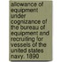 Allowance Of Equipment Under Cognizance Of The Bureau Of Equipment And Recruiting For Vessels Of The United States Navy. 1890