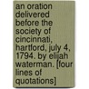 An Oration Delivered Before The Society Of Cincinnati, Hartford, July 4, 1794. By Elijah Waterman. [Four Lines Of Quotations] door Onbekend