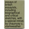 Essays Of British Essayists, Including Biographical And Critical Sketches. With A Special Introd. By Chauncey C. Starkweather by Unknown