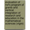 Evaluation Of Nsf's Program Of Grants And Vertical Integration Of Research And Education In The Mathematical Sciences (Vigre) door Subcommittee National Research Council