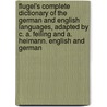 Flugel's Complete Dictionary Of The German And English Languages, Adapted By C. A. Feiling And A. Heimann. English And German door Johann Gottfried Flugel
