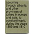 A Journey Through Albania, And Other Provinces Of Turkey In Europe And Asia, To Constantinople, During The Years 1809 And 1810
