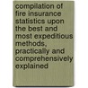 Compilation Of Fire Insurance Statistics Upon The Best And Most Expeditious Methods, Practically And Comprehensively Explained door Thomas R. Glover