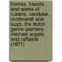 Homes, Haunts, And Works Of Rubens, Vandyke, Rembrandt And Cuyp, The Dutch Genre-Painters, Michael Angelo And Raffaelle (1871)