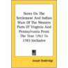 Notes on the Settlement and Indian Wars of the Western Parts of Virginia and Pennsylvania from the Year 1763 to 1783 Inclusive door Joseph Doddridge