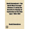 Roald Amundsen's  The North West Passage  (Volume 2); Being The Record Of A Voyage Of Exploration Of The Ship  Gjoa  1903-1907 door Roald Amundsen