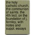 The Holy Catholic Church, The Communion Of Saints. The 4th Lect. On The Foundation Of J. Fernley, With Notes And Suppl. Essays
