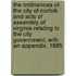 The Ordinances Of The City Of Norfolk And Acts Of Assembly Of Virginia Relating To The City Government, With An Appendix. 1885