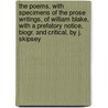 The Poems, With Specimens Of The Prose Writings, Of William Blake, With A Prefatory Notice, Biogr. And Critical, By J. Skipsey door William Blake