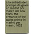 A La Entrada Del Principe De Gales En Madrid Por Marzo Del Ano 1623/ The Entrance Of the Wales Prince In Madrid Per March, 1623