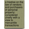 A Treatise On The Law Of Vendors And Purchasers Of Personal Property; Considered Chiefly With A View To Mercantile Transactions door Massachusetts) Ross George (Brandeis University