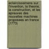 Eclaircissemens Sur L'Invention, La Theorie, La Construction, Et Les Epreuves Des Nouvelles Machines Proposees En France (1773) door Ferdinand Berthoud