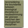 Reconsidering the Boundaries Between Theological Disciples/Zur Neubestimmung Der Grenzen Zwischen Den Theologischen Disziplinen door Onbekend