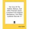 The Lives of the Fathers, Martyrs, and Other Principal Saints; Compiled from Original Monuments, and Other Authentic Records V7 door Father Alban Butler