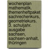 Wochenplan Mathematik. Themenheftpaket Sachrechenkurs, Geometriekurs. 3. Schuljahr. Ausgabe Sachsen, Sachsen-Anhalt, Thüringen door Onbekend