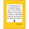 A Vindication Of Natural Society Or A View Of The Miseries And Evils Arising To Mankind From Every Species Of Artificial Society by Edmund Burke