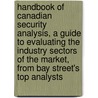 Handbook of Canadian Security Analysis, a Guide to Evaluating the Industry Sectors of the Market, from Bay Street's Top Analysts door Lastkan