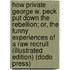 How Private George W. Peck Put Down The Rebellion; Or, The Funny Experiences Of A Raw Recruit (Illustrated Edition) (Dodo Press)