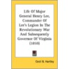 Life of Major General Henry Lee, Commander of Lee's Legion in the Revolutionary War and Subsequently Governor of Virginia (1859) door Cecil B. Hartley