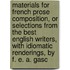 Materials For French Prose Composition, Or Selections From The Best English Writers, With Idiomatic Renderings, By F. E. A. Gasc