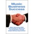 Music Business Success - Better Networking Skills and Creativity for Musicians and Songwriters Through Simple Memory Improvement