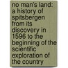 No Man's Land: A History Of Spitsbergen From Its Discovery In 1596 To The Beginning Of The Scientific Exploration Of The Country door William Martin Conway