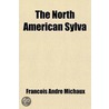 North American Sylva (Volume 2); Or, A Description Of The Forest Trees Of The United States, Canada, And Nova Scotia. Considered door Franois Andr Michaux