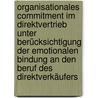 Organisationales Commitment im Direktvertrieb unter Berücksichtigung der emotionalen Bindung an den Beruf des Direktverkäufers door Rolf C. Schommers