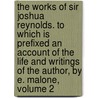 The Works Of Sir Joshua Reynolds. To Which Is Prefixed An Account Of The Life And Writings Of The Author, By E. Malone, Volume 2 door Sir Joshua Reynolds