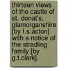 Thirteen Views Of The Castle Of St. Donat's, Glamorganshire [By F.S.Acton] With A Notice Of The Stradling Family [By G.T.Clark]. door Frances Stackhouse Acton