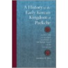 A History Of The Early Korean Kingdom Of Paekche, Together With An Annotated Translation Of The Paekche Annals Of The Samguk Sagi by Jonathan W. Best