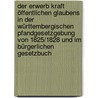 Der Erwerb kraft öffentlichen Glaubens in der württembergischen Pfandgesetzgebung von 1825/1828 und im Bürgerlichen Gesetzbuch door Arndt Kiehnle