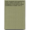 Isaiah Translated And Explained By Joseph Addison Alexander. An Abridgment Of The Author's Critical Commentary On Isaiah. Avol. 2 door Joseph Addison Alexander