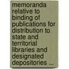 Memoranda Relative To Binding Of Publications For Distribution To State And Territorial Libraries And Designated Depositories ... door Onbekend